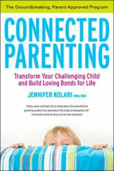 Hardcover Connected Parenting: Ground-Breaking Parent-Apprvd Program That Will Bring Out Best in Book
