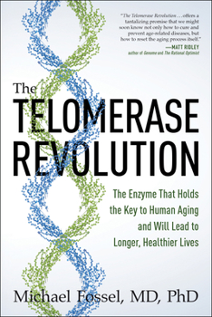 Hardcover The Telomerase Revolution: The Enzyme That Holds the Key to Human Aging . . . and Will Soon Lead to Longer, Healthier Lives Book