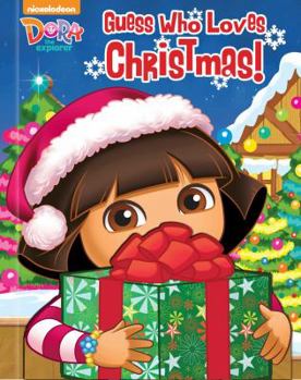 Hardcover Dora the Explorer: Guess Who Loves Christmas! Book