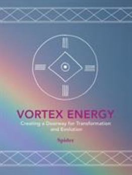Paperback Vortex Energy: Creating a Doorway for Transformation and Evolution Book