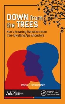 Hardcover Down from the Trees: Man's Amazing Transition from Tree-Dwelling Ape Ancestors Book