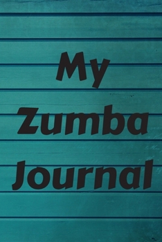 MY ZUMBA JOURNAL: Zumba Fitness Notebook to Write in | Friend GIft | The perfect way to record your hobby |