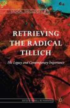 Paperback Retrieving the Radical Tillich: His Legacy and Contemporary Importance Book