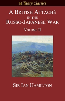 Paperback A British Attaché in the Russo-Japanese War: Volume II Book