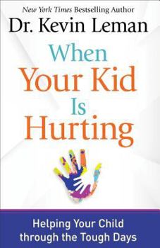 Hardcover When Your Kid Is Hurting: Helping Your Child Through the Tough Days Book