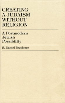 Hardcover Creating a Judaism without Religion: A Postmodern Jewish Possibility Book