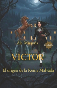 Víctor: El origen de la Reina Malvada (Víctor. La historia de la Reina Malvada) (Spanish Edition)