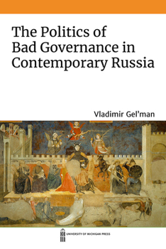 Hardcover The Politics of Bad Governance in Contemporary Russia Book