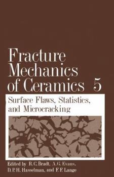 Paperback Fracture Mechanics of Ceramics: Volume 5 Surface Flaws, Statistics, and Microcracking Book