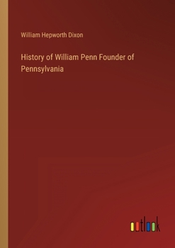 Paperback History of William Penn Founder of Pennsylvania Book