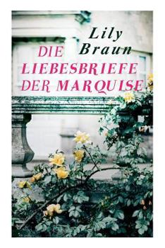 Paperback Die Liebesbriefe der Marquise: Historischer Roman [German] Book