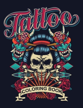 Tattoo Coloring Book: The Best Adult Coloring Book with 40 Incredible Coloring Pages Awesome and Relaxing Tattoo Designs for Men and Women