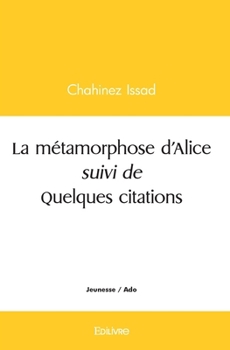 Paperback La métamorphose d'Alice suivi de Quelques citations [French] Book