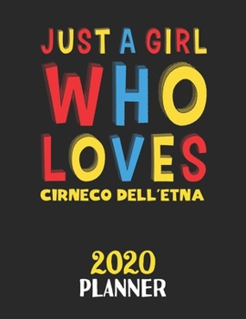 Just A Girl Who Loves Cirneco dell’Etna 2020 Planner: Weekly Monthly 2020 Planner For Girl or Women Who Loves Cirneco dell’Etna