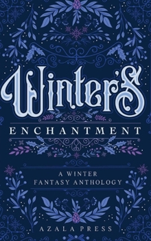 Winter's Enchantment: A Winter Fantasy Anthology