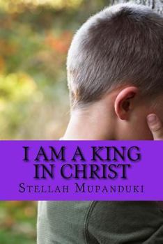 Paperback I Am A King In Christ: Healed From Terminal Illness Book