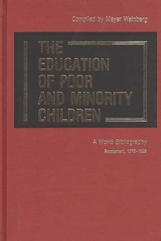 Hardcover The Education of Poor and Minority Children: A World Bibliography; Supplement, 1979-1985 Book