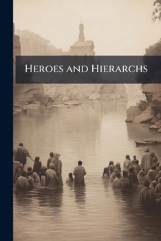 Paperback Heroes and Hierarchs: Or, Biblical Principles As Held by Baptists in the Contention for Religious Liberty Book