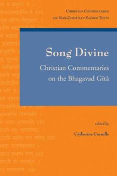 The Song Divine: Christian Commentaries on the Bhagavad Gita (Christian Commentaries on Non-Christian Sacred Texts, 1)