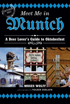 Hardcover Meet Me in Munich: A Beer Lover's Guide to Oktoberfest Book