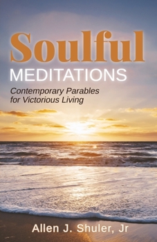 Paperback Soulful Meditations: Contemporary Parables for Victorious Living Book