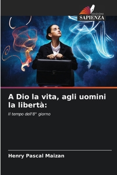 Paperback A Dio la vita, agli uomini la libertà [Italian] Book