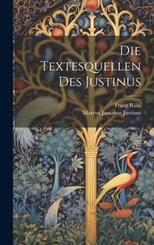 Hardcover Die Textesquellen Des Justinus [German] Book