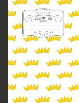 Paperback Composition Notebook: Magical Wide Ruled Comp Books for School - Prince's Crown Book