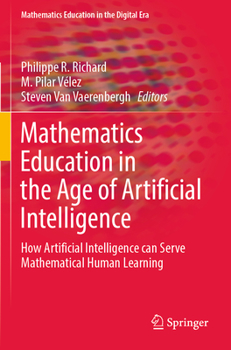 Paperback Mathematics Education in the Age of Artificial Intelligence: How Artificial Intelligence Can Serve Mathematical Human Learning Book
