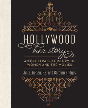 Hardcover Hollywood: Her Story, an Illustrated History of Women and the Movies Book