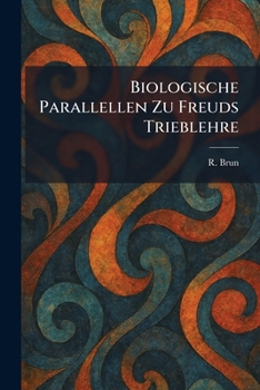 Paperback Biologische Parallellen zu Freuds Trieblehre [German] Book