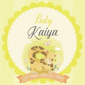 Baby Kaiya A Simple Book of Firsts: A Baby Book and the Perfect Keepsake Gift for All Your Precious First Year Memories and Milestones