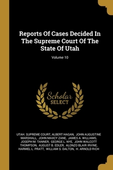 Paperback Reports Of Cases Decided In The Supreme Court Of The State Of Utah; Volume 10 Book