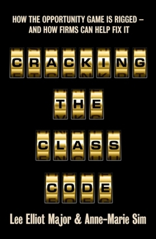 Paperback Cracking the Class Code: How the Opportunity Game Is Rigged - And How Firms Can Help Fix It Book