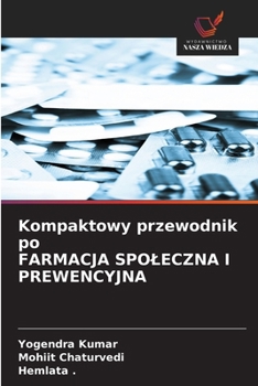 Kompaktowy przewodnik po FARMACJA SPOLECZNA I PREWENCYJNA (Polish Edition)