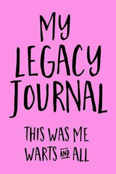 Paperback My Legacy Journal (Pink): This Was Me, Warts & All! Book