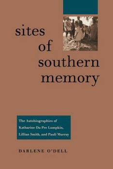 Paperback Sites of Southern Memory: The Autobiographies of Katharine Du Pre Lumpkin, Lillian Smith, and Pauli Murray Book