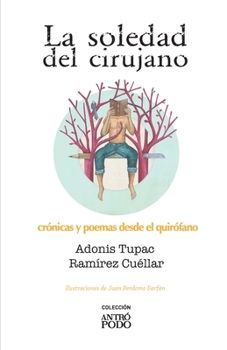 Paperback La soledad del cirujano: Crónicas y poemas desde el quirófano [Spanish] Book