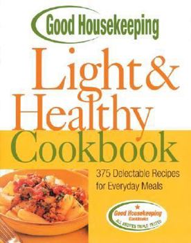 Hardcover Good Housekeeping Light & Healthy Cookbook (375 Delectable Recipes for Everyday Meals) Book