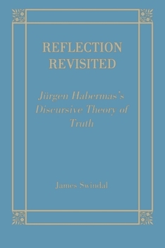 Paperback Reflection Revisited: Jurgen Habermas's Discursive Theory of Truth Book