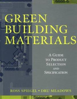 Hardcover Green Building Materials: A Guide to Product Selection and Specification (Wiley Series in Sustainable Design) Book