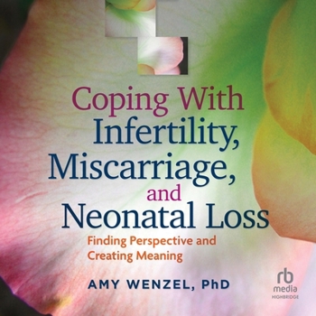 Audio CD Coping with Infertility, Miscarriage, and Neonatal Loss: Finding Perspective and Creating Meaning Book