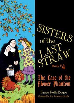 Paperback Sisters of the Last Straw, Book 4: The Case of the Flower Phantom Book