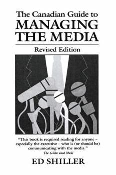 Paperback Canadian Guide to Managing the Media, Revised Edition Book