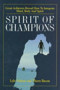 Paperback Spirit of Champions: Great Achievers Reveal How to Unify Body, Mind and Spirit Book
