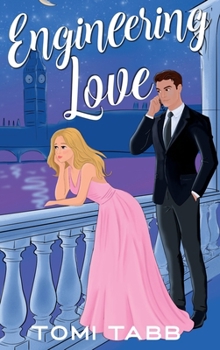 Engineering Love (Friends of the Unexpected Royals)