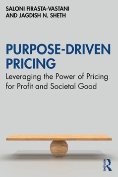 Purpose-Driven Pricing: Leveraging the Power of Pricing for Profit and Societal Good