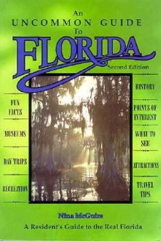 Paperback An Uncommon Guide to Florida: A Glove Compartment Companion for Residents, Newcomers, and Tourists ... Book