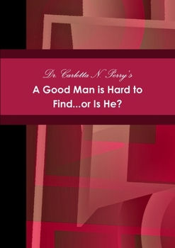 Paperback A Good Man is Hard to Find...or Is He? Book