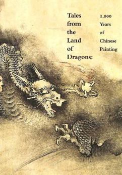 Hardcover Tales from the Land of Dragons: One Thousand Years of Chinese Painting Book